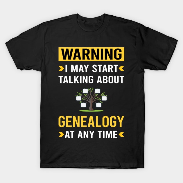 Warning Genealogy Genealogist T-Shirt by Bourguignon Aror